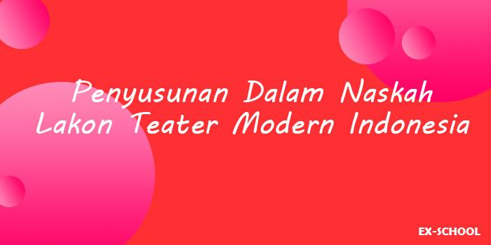 Penyusunan Dalam Naskah Lakon Teater Modern Indonesia